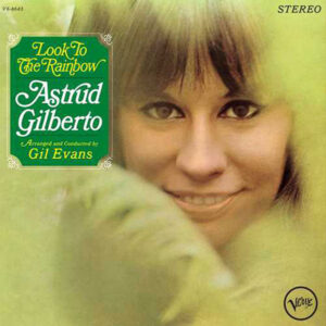 Astrud Gilberto (Look To The Rainbow)