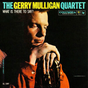 Gerry Mulligan Quartet (What Is There to Say?)