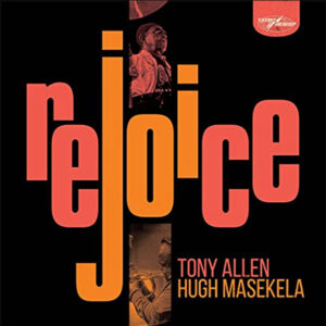 Tony Allen & Hugh Masekela (Rejoice)